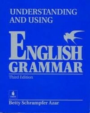 Understanding and Using English Grammar by Betty Schrampfer Azar