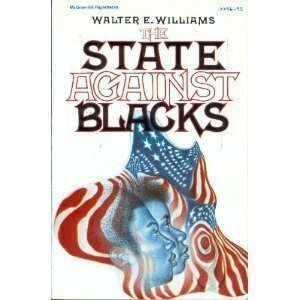 State Against Blacks by Walter E. Williams