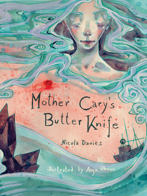 Mother Cary's Butter Knife by Anja Uhren, Nicola Davies