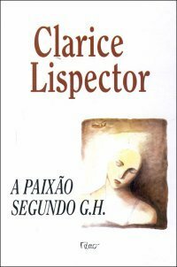 A Paixão Segundo G.H. by Clarice Lispector
