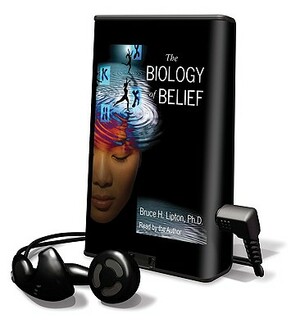 The Biology of Belief by Bruce H. Lipton