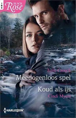 Meedogenloos spel: Koud als ijs by Cindi Myers, Janie Crouch