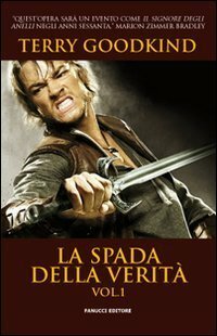 La spada della verità vol. 1 by Terry Goodkind, Nicola Gianni