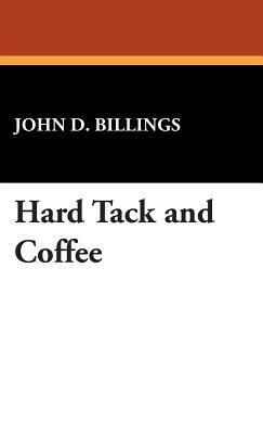 Hard Tack and Coffee by John D. Billings