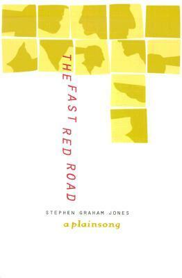 The Fast Red Road: A Plainsong by Stephen Graham Jones