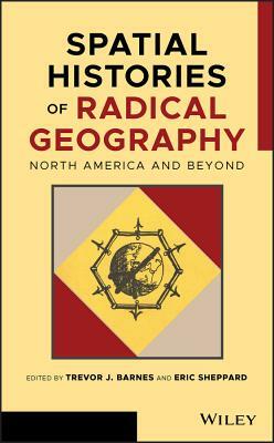 Spatial Histories of Radical Geography: North America and Beyond by 