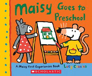 Maisy Goes to Preschool by Lucy Cousins, Lucy Cousins