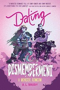 Dating & Dismemberment by A.L. Brody