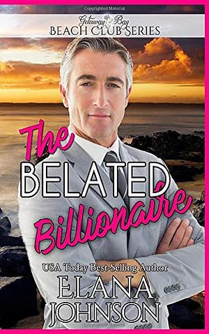 The Belated Billionaire by Elana Johnson, Bonnie R. Paulson