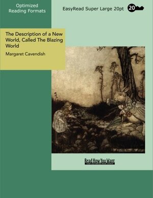 The Description of a New World, Called the Blazing World by Margaret Cavendish