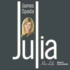 Julia: Her Life by James Spada