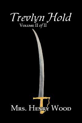 Trevlyn Hold, Vol. II of II by Mrs. Henry Wood, Fiction, Literary, Historical by Mrs. Henry Wood