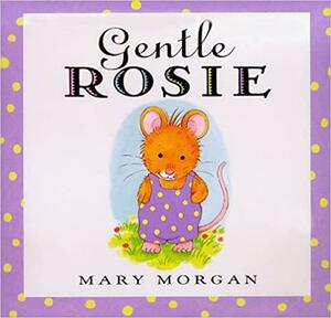 Gentle Rosie by Mary Morgan