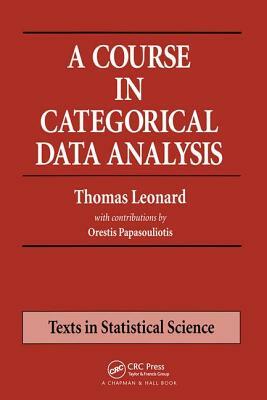 A Course in Categorical Data Analysis by Thomas Leonard