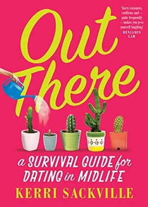 Out There: A Survival Guide for Dating in Midlife by Kerri Sackville