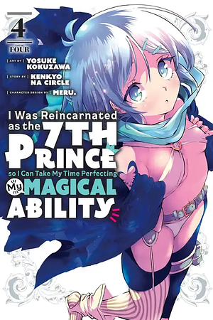 I Was Reincarnated as the 7th Prince so I Can Take My Time Perfecting My Magical Ability, Volume 4 by Kenkyo na Circle, Yosuke Kokuzawa