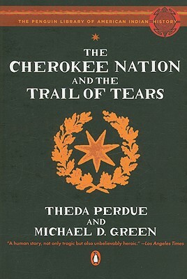 The Cherokee Nation and the Trail of Tears by Michael Green, Theda Perdue