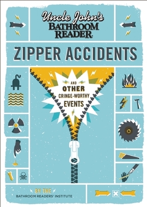 Uncle John's Bathroom Reader Zipper Accidents by Bathroom Readers' Institute