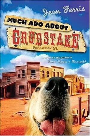 Much Ado About Grubstake by Jean Ferris
