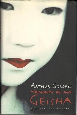 Memorias de una geisha by Arthur Golden