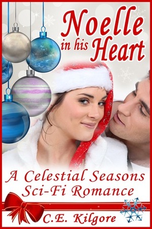 Noelle In His Heart by C.E. Kilgore