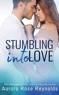 Stumbling Into Love by Aurora Rose Reynolds
