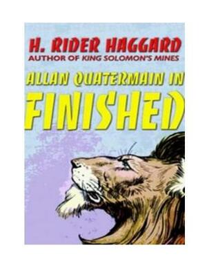 Finished: ( Annotated ) by H. Rider Haggard