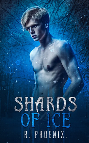 Shards of Ice by R. Phoenix