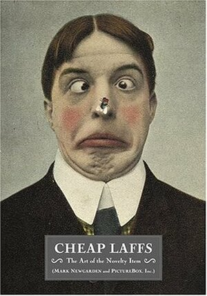 Cheap Laffs: The Art of the Novelty Item by Mark Newgarden, Picturebox Inc.