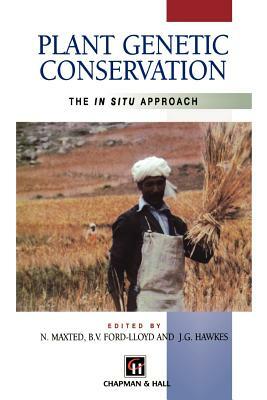 Plant Genetic Conservation: The in Situ Approach by B. V. Ford-Lloyd, Nigel Maxted, J. G. Hawkes