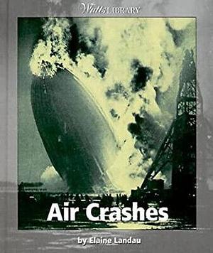 Air Crashes by Elaine Landau