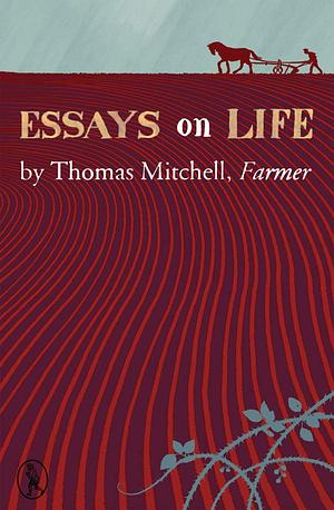 Essays on Life by Thomas Mitchell