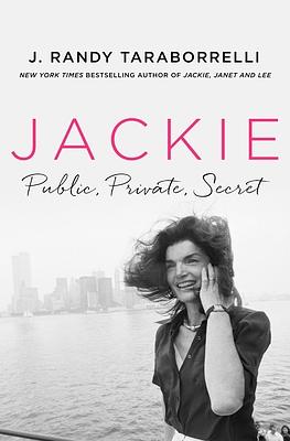 Jackie: Public, Private, Secret by J. Randy Taraborrelli