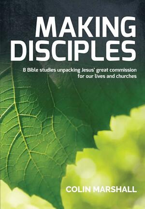 Making Disciples by Colin Marshall