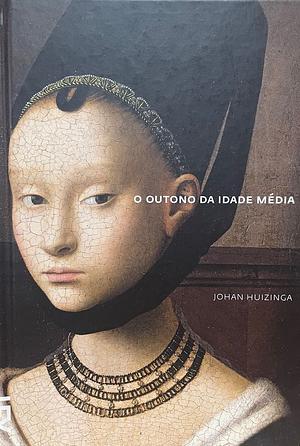 O Outono da Idade Média by Johan Huizinga