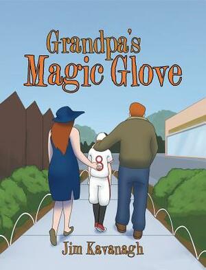 Grandpa's Magic Glove by Jim Kavanagh