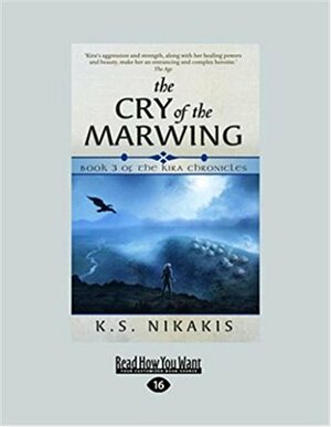 The Cry of the Marwing: Book 3 of the Kira Chronicles by K.S. Nikakis