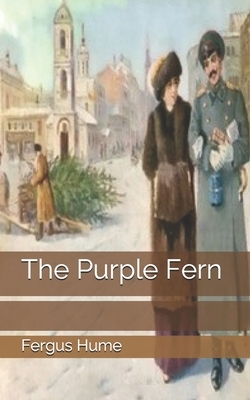 The Purple Fern by Fergus Hume