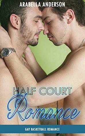 Half Court Romance by Arabella Anderson, Brittney Galloway