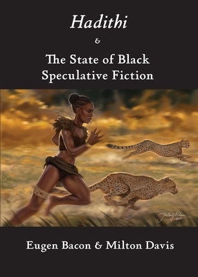 Hadithi & The State of Black Speculative Fiction by Eugen Bacon, Milton Davies