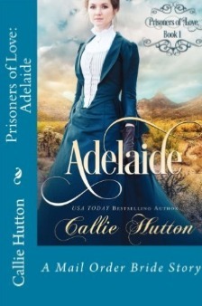 Prisoners of Love: Adelaide by Callie Hutton