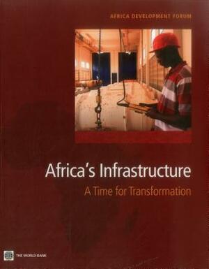 Africa's Infrastructure: A Time for Transformation by World Bank
