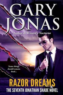 Razor Dreams: The Seventh Jonathan Shade Novel by Gary Jonas