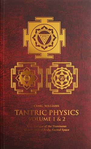 Tantric Physics I & II by Craig Williams