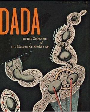 Dada in the Collection of the Museum of Modern Art by Anne Umland