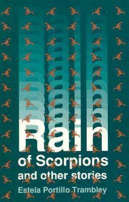 Rain of Scorpions and Other Writings by Estela Portillo Trambley