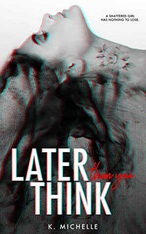 Later Than You Think (Think Series, #2) by K. Michelle