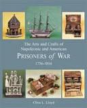 The Arts and Crafts of Napoleonic and American Prisoners of War, 1756-1816, Volume 2 by Clive L. Lloyd