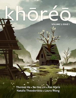 khōréō Magazine 3.1 by Su-Yee Lin, Natalia Theodoridou, Laura Wang, Thomas Ha, Rae Mariz