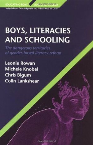 Boys, Literacies and Schooling by Colin Lankshear, Leonie Rowan
